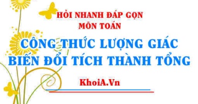Công thức biến đổi Tích thành Tổng Toán 11, Công thức lượng giác - Hỏi nhanh đáp gọn